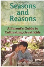 Seasons and Reasons: A Parent's Guide to Cultivating Great Kids Seasons and Reasons: A Parent's Guide to Cultivating Great Kids